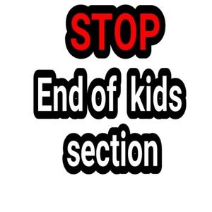 Stop... end of kids section